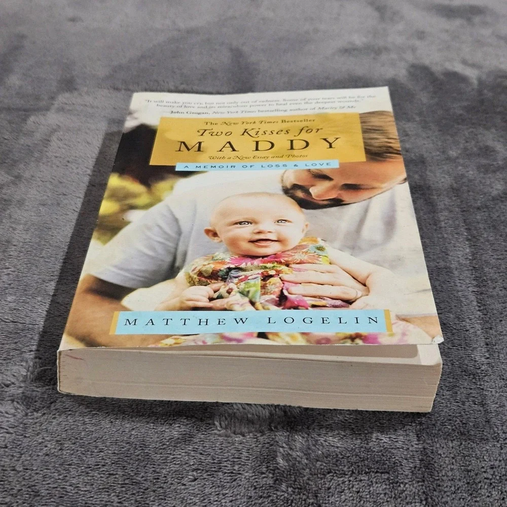 Two Kisses‎ for Maddy Matthew Logelin Memoir of Loss & Love Book